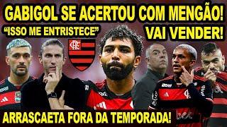 GABIGOL SE ACERTA COM FLAMENGO! DECIDIDO! MENGÃO VAI VENDER JOGADOR! ARRASCAETA FORA DA TEMPORADA E+