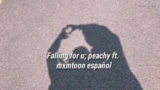 Falling for u;Peachy ft.mxmtoon(Sub español)