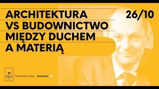 Architektura vs Budownictwo, czyli między Duchem a Materią