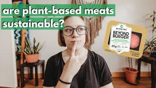 PLANT-BASED MEATS VS ANIMAL PRODUCTS // are plant-based meats even sustainable 