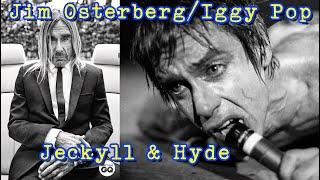 Iggy Pop and Jim Osterberg - A Rock N' Roll Jeckyll and Hyde