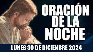 ORACIÓN DE LA NOCHE DE HOY LUNES 30 DE DICIEMBRE DE 2024 | Sendero Espiritual