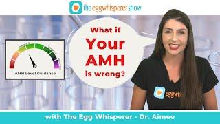 What if your AMH is wrong?