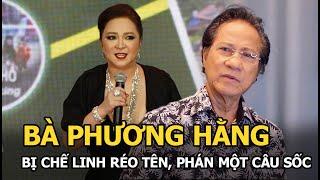 Bà Phương Hằng bị Chế Linh réo tên, phán 1 câu sốc