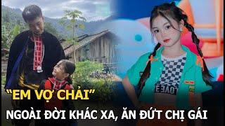 “Em vợ Chải” ngoài đời khác xa, ăn đứt chị gái