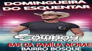 SET AO VIVO BAILE DO COWBOY DJ MAYKO BAR DA FAMILIA MORAES 29-01-2023