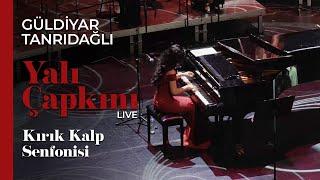 Güldiyar Tanrıdağlı - Kırık Kalp Senfonisi | Live #YalıÇapkını