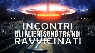 Gli Alieni Sono Tra Noi - Incontri Ravvicinati. Documentario ITA