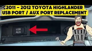 2011 - 2012 TOYOTA HIGHLANDER USB PORT AUX AUXILLARY PORT REPLACEMENT TUTORIAL