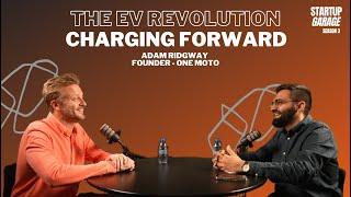 Charging Forward With EVs with Adam Ridgway \ Startup Garage Podcast S3 E1