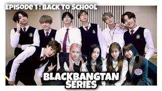 [BLACKBANGTAN SERIES] Episode 1 : Back To School || BTS x BLACKPINK | FANMADE