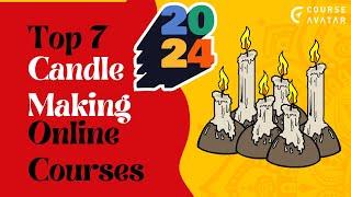 7 Best Candle Making Courses in 2024 