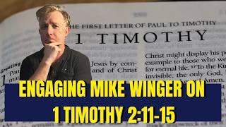 Engaging Mike Winger on 1 Timothy 2:11-15