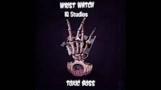 toxic boss - wrist watch (official audio) IQ STUDIOS PRO