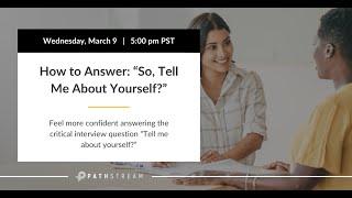 Workshop: How to answer the job interview question "So, tell me about yourself?"