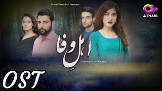 Ahl e Wafa - OST | Aplus Dramas | Noor Hassan, Danial Afzal Khan, Areej Mohiyudin | CN2O