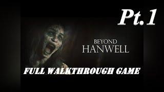 BEYOND HANWELL | FULL WALKTHROUGH GAME Pt.1 | No Commentary