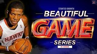 BEAUTIFUL GAME Series EP 5: “It Was Poetry Watching Joe Johnson” Stunted Growth