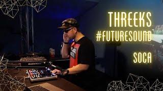 DJ Set - Soca - Threeks #Futuresound