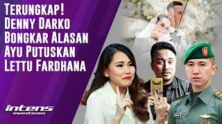 Denny Darko Bongkar Alasan Ayu Putuskan Lettu Fardhana | Intens Investigasi | Eps 3970