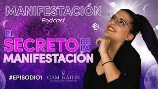 Manifestación Podcast - Episodio 1: El secreto de la Manifestación | Temporada 1