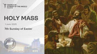 Holy Catholic Mass - 7th Sunday of Easter - 1 June 2025