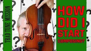 How did I start composing? | Irish Traditional Music | Celtic Music | Fiddle Music