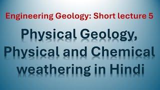 Explanation of Physical Geology, Physical and Chemical weathering in Hindi