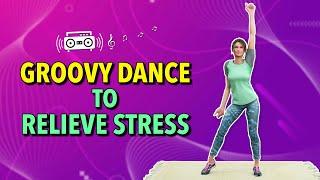 Easy Cardio Exercise to Relieve Stress - Groovy Dance Class