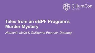 Tales from an eBPF Program’s Murder Mystery - Hemanth Malla & Guillaume Fournier, Datadog