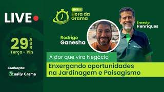 A dor que vira Negócio - Enxergando Oportunidades na Jardinagem e Paisagismo com Rodrigo Ganesha