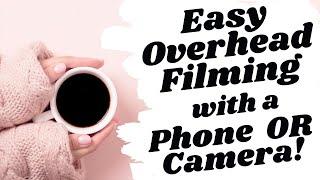 Easy overhead camera setup for filming with phone OR digital camera! #overheadcamera