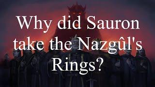 Why did Sauron take the Nazgûl's Rings?