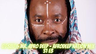 Dj Sbu & Mr. Afro Deep - AfroDeep Nation Mix (S1 E3)