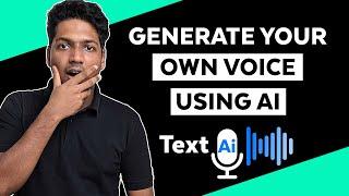 How to Generate Your Own Voice - Text to Speech