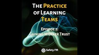 Episode 2: Mini Learning Team - Gaining Worker Trust in a Learning Team