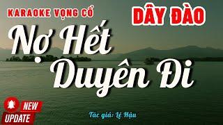 Karaoke Vọng Cổ Nợ Hết Duyên Đi Dây Đào | Những Bài Hát Hay