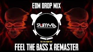 FEEL THE BASS X REMASTERED TRACK | EDM TRANCE MIX | DJ AKASH SK