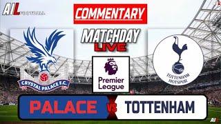 CRYSTAL PALACE vs TOTTENHAM HOTSPUR Live Stream COMMENTARY Premier League Football | + Livescores