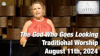 The God Who Goes Looking - Traditional Worship for 9:00am August 11th, 2024