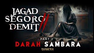 Darah Sambara - Jagad Segoro Demit 2 - Part 2 By Diosetta Story