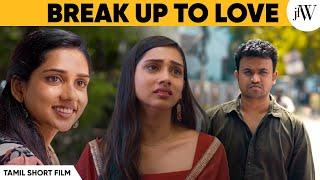 Break Up To Love | Tamil Short Film | Ft. Sai Dhanya, Vasanth Jeeva | JFW | #breakup #romance