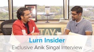 Lurn Insider Anik Singal Interview #AroundTheTable