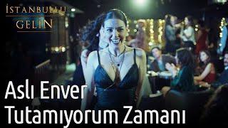 İstanbullu Gelin | Aslı Enver - Tutamıyorum Zamanı