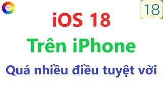 Review tính năng mới trên iOS 18 = quá hay, quá tuyệt vời | iOS 18