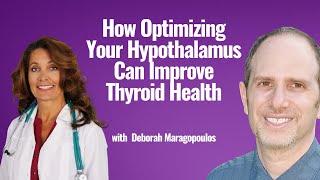 How Optimizing Your Hypothalamus Can Improve Thyroid Health with Deborah Maragopoulos