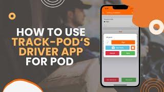 How to use Track-POD's driver app for proof of delivery