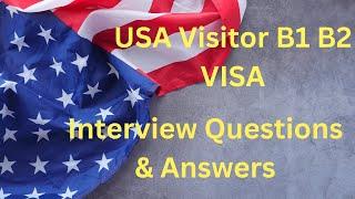 US Visitor Visa Interview Questions & Answers | B1 B2 Visa | USA Immigration