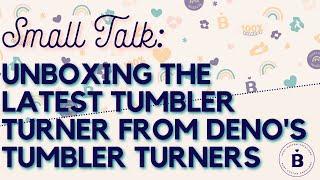 Unboxing the Latest Tumbler Turner from Deno’s Tumbler Turners & Review