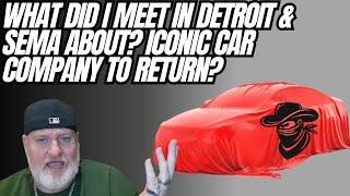 What Did I Meet In Detroit About & Again A SEMA, A Muscle Car Company Returns